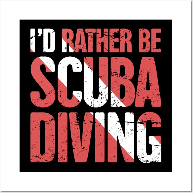 I'd Rather Be Scuba Diving Wall Art by Wizardmode